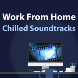 Обложка к диску с музыкой из сборника «Work From Home - Chilled Soundtracks»